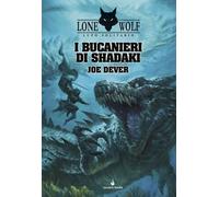Libri Joe Dever - I Bucanieri Di Shadaki. Lupo Solitario. Serie Nuovo Ordine Kai