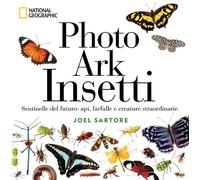 Libri Joel Sartore - Photo Ark Insetti. Sentinelle Del Futuro: Api, Farfalle E A