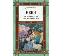Libri Johanna Spyri - Heidi Fa Tesoro Di Cio Che Ha Imparato. Ediz. Integrale, A
