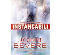 Libri John Bevere - Instancabili. La Potenza Per Non Arrendersi Mai. Nuova Ediz.