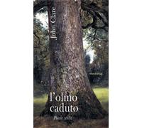 Libri John Clare - L'olmo caduto. Poesie scelte - 2021 (Rhythmós)