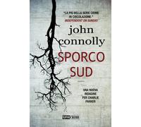 Libri John Connolly - Sporco Sud. Una Nuova Indagine Per Charlie Parker