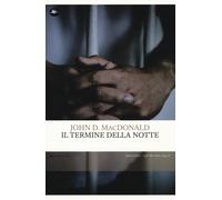 Libri John D. MacDonald - Il termine della notte - 2018