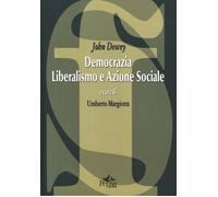Libri John Dewey - Democrazia, Liberalismo E Azione Sociale