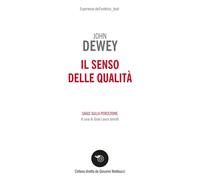 Libri John Dewey - Il Senso Delle Qualita. Saggi Sulla Percezione