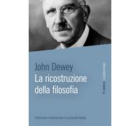 Libri John Dewey - La Ricostruzione Della Filosofia