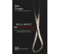Libri John Douglas / Johnny Dodd - Nella Mente Del Serial Killer. La Storia Vera