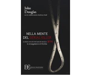 Libri John Douglas / Johnny Dodd - Nella Mente Del Serial Killer. La Storia Vera