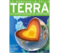 John Farndon / Steve Parker - Le Meraviglie Della Terra. Alla Scoperta Dei Segr