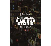 Libri John Foot - L' Italia E Le Sue Storie 1945-2019