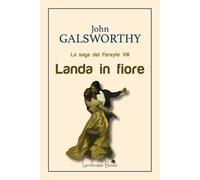 Libri John Galsworthy - Landa In Fiore. La Saga Dei Forsyte #08