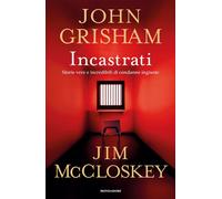 Libri John Grisham / McCloskey Jim - Incastrati. Storie Vere E Incredibili Di Co