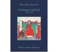 Libri John Julius Norwich - I Normanni nel Sud. 1016-1130 - 2021