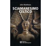 Libri John Matthews - Sciamanesimo Celtico