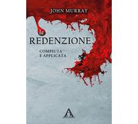 Libri John Murray - Le redenzione. Compiuta e applicata - 2020