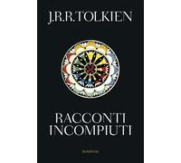Libri John R. R. Tolkien - Racconti incompiuti - 2013 (Tascabili)