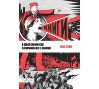 Libri John Reed - I Dieci Giorni Che Sconvolsero Il Mondo