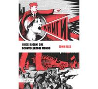 Libri John Reed - I dieci giorni che sconvolsero il mondo - 2017