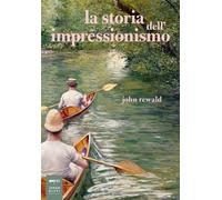 Libri John Rewald - La storia dell'impressionismo - 2019