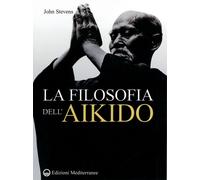 Libri John Stevens - La Filosofia Dell'Aikido