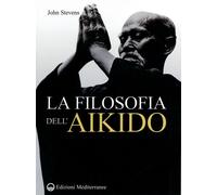 Libri John Stevens - La Filosofia Dell'Aikido