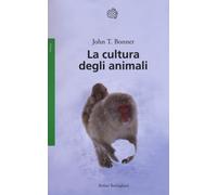 Libri John Tyler Bonner - La cultura degli animali - 2016