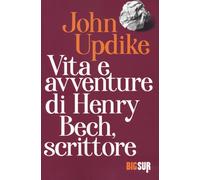 Vita e avventure di Henry Bech, scrittore
