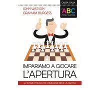Libri John Watson / Graham Burgess - L' ABC Degli Scacchi. Impariamo A Giocare L