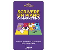 Scrivere un piano di marketing. Definire gli obiettivi, la strategia e la ...