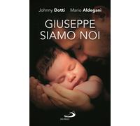 Libri Johnny Dotti - Giuseppe siamo noi - 2021