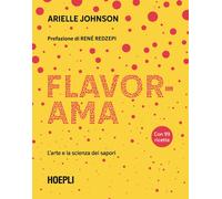Flavorama. La guida definitiva alla scienza del sapore e alla creatività in cucina