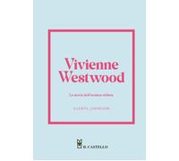 Libri Johnson Glenys - Vivienne Westwood. La Storia Dell'iconica Stilista