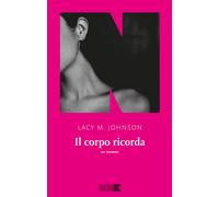 Libri Johnson Lacy M. - Il Corpo Ricorda. Un Memoir