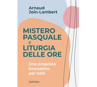 Libri Join-Lambert Arnaud - Mistero Pasquale E Liturgia Delle Ore. Una Proposta