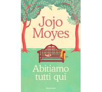 Libri Jojo Moyes - Abitiamo Tutti Qui