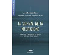 Libri Jon Kabat-Zinn - La Scienza Della Meditazione. Perche La Mindfulness E Cos