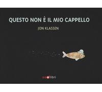 QUESTO NON E' IL MIO CAPPELLO. EDIZ. A COLORI - KLASSEN JON - Zoolibri