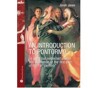 Libri Jonah Jones - An Introduction To Pontormo. A Great But Neglected Painter A