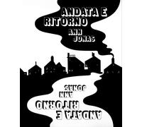 Libri Jonas Ann - Andata E Ritorno. Ediz. Illustrata