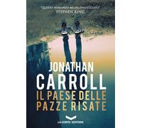 Libri Jonathan Carroll - Il Paese Delle Pazze Risate