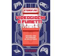 Libri Jonathan Hennessey / Jack McGowan - Storia Dei Videogiochi A Fumetti. L'in