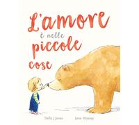 Libri Jones Stella J. - L' Amore E Nelle Piccole Cose. Ediz. A Colori