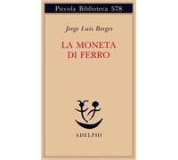 Jorge Luis Borges – La moneta di ferro – Testo spagnolo a fronte