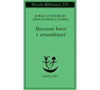 Libri Jorge Luis Borges - Racconti brevi e straordinari - 2020
