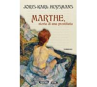 Libri Joris-Karl Huysmans - Marthe, Storia Di Una Prostituta