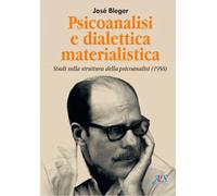 Libri JosÃ© Bleger - Psicoanalisi E Dialettica Materialistica. Studi Sulla Strut