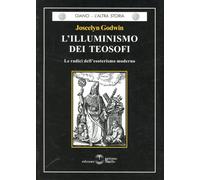 L' illuminismo dei teosofi. Le radici dell'esoterismo moderno