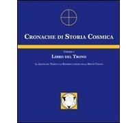 Libri Jose Arguelles - Cronache Di Storia Cosmica. Vol. 1: Libro Del Trono