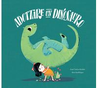 Adottare un dinosauro. Ediz. a colori - Andrés José Carlos, Sanfelippo Ana