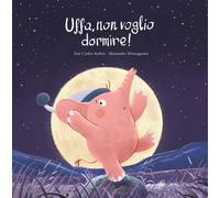 Libri José Carlos Andrés - Uffa, non voglio dormire - 2023